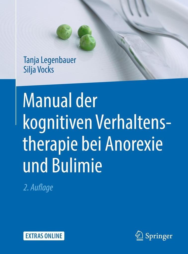 Manual der kognitiven Verhaltenstherapie bei Anorexie und Bulimie - Tanja Legenbauer/ Silja Vocks