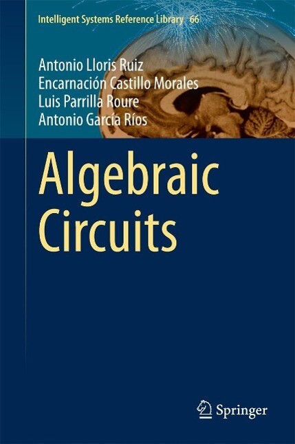 Algebraic Circuits - Antonio Lloris Ruiz/ Encarnación Castillo Morales/ Luis Parrilla Roure/ Antonio García Ríos