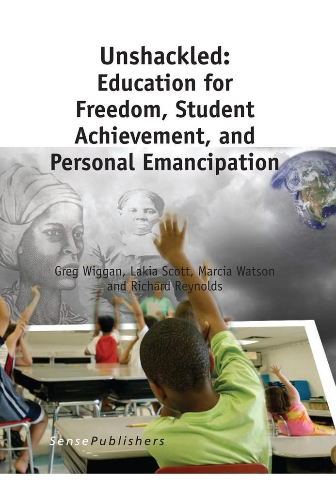 Unshackled: Education for Freedom Student Achievement and Personal Emancipation