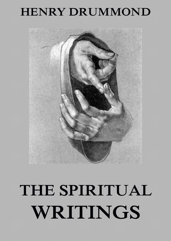 The Spiritual Writings Of Henry Drummond