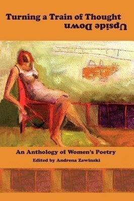 Turning a Train of Thought Upside Down: An Anthology of Women‘s Poetry