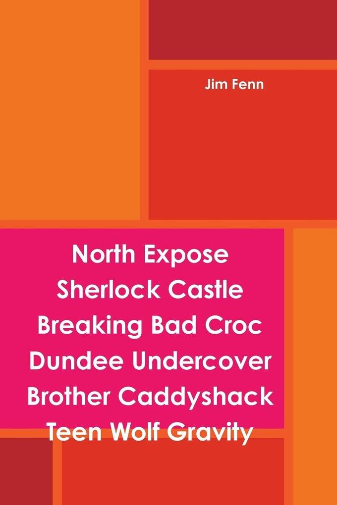 North Expose Sherlock Castle Breaking Bad Croc Dundee Undercover Brother Caddyshack Teen Wolf Gravity