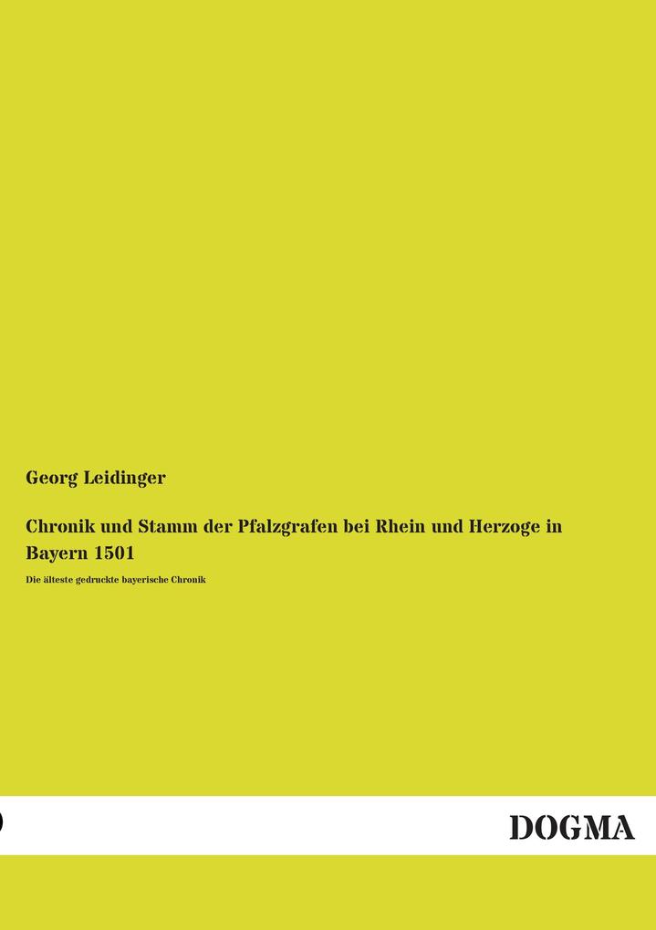 Chronik und Stamm der Pfalzgrafen bei Rhein und Herzoge in Bayern 1501