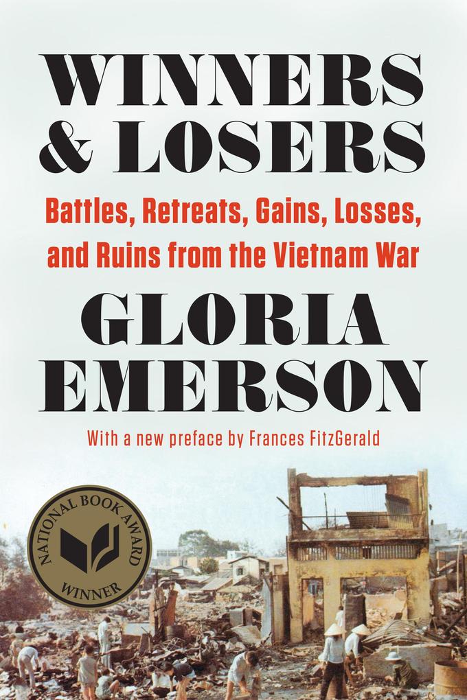 Winners & Losers: Battles Retreats Gains Losses and Ruins from the Vietnam War