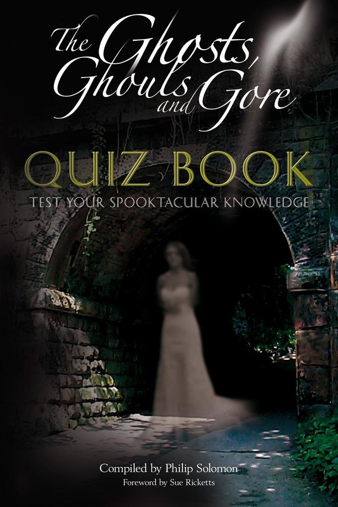 Ghosts Ghouls and Gore Quiz Book
