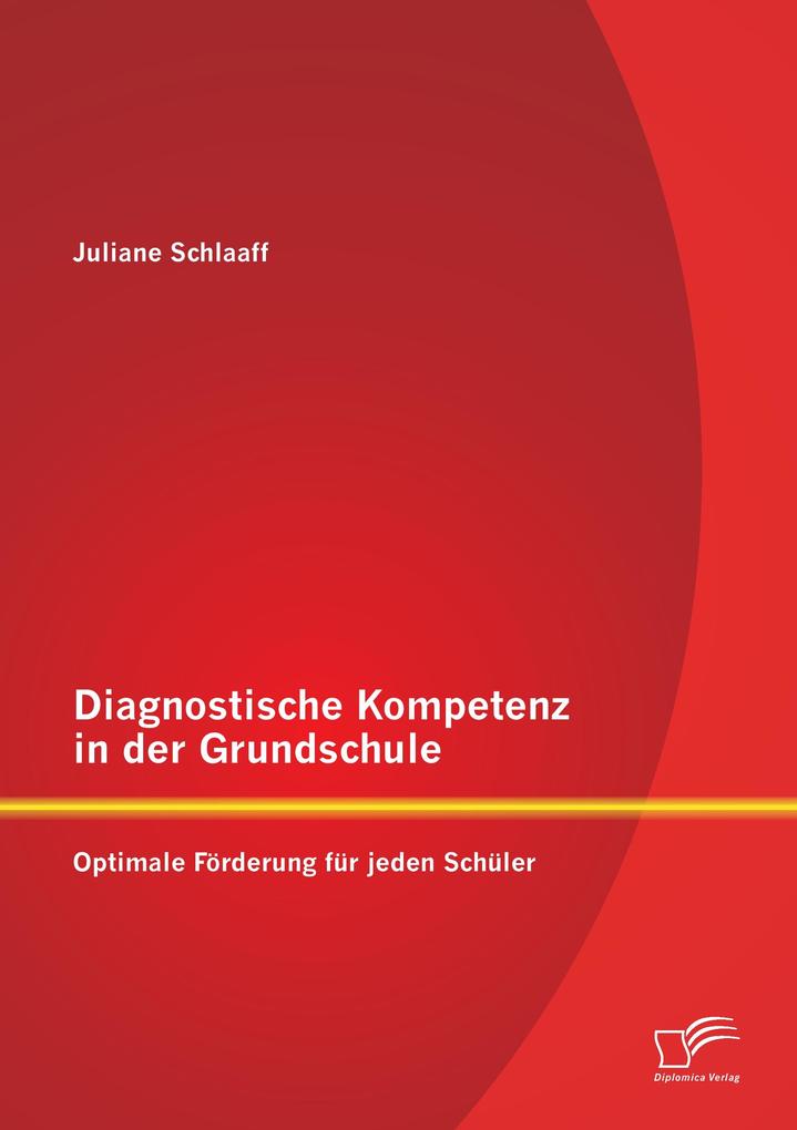 Diagnostische Kompetenz in der Grundschule: Optimale Förderung für jeden Schüler