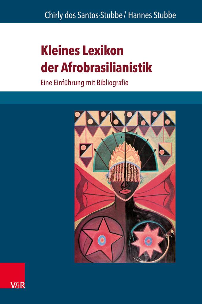 Kleines Lexikon der Afrobrasilianistik - Chirly Dos Santos-Stubbe/ Hannes Stubbe