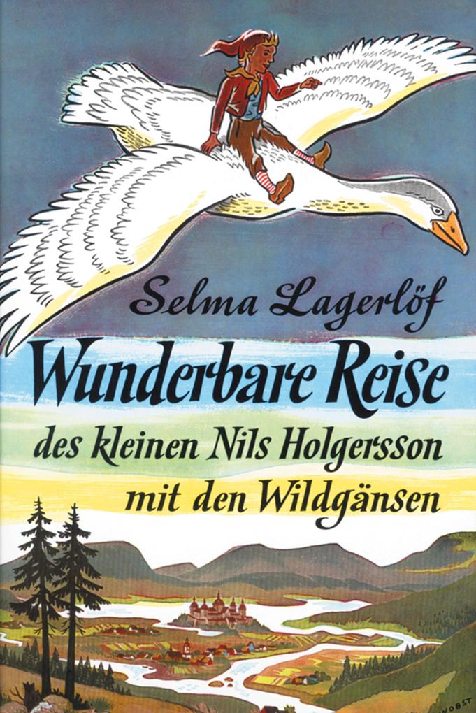 Wunderbare Reise des kleinen Nils Holgersson mit den Wildgänsen - Selma Lagerlöf