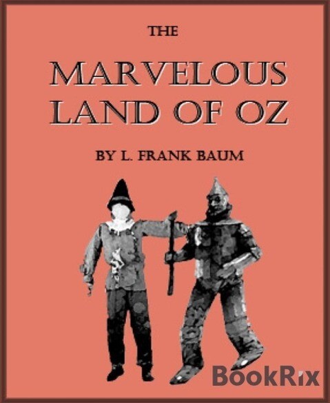 The Marvelous Land of Oz (Illustrated)