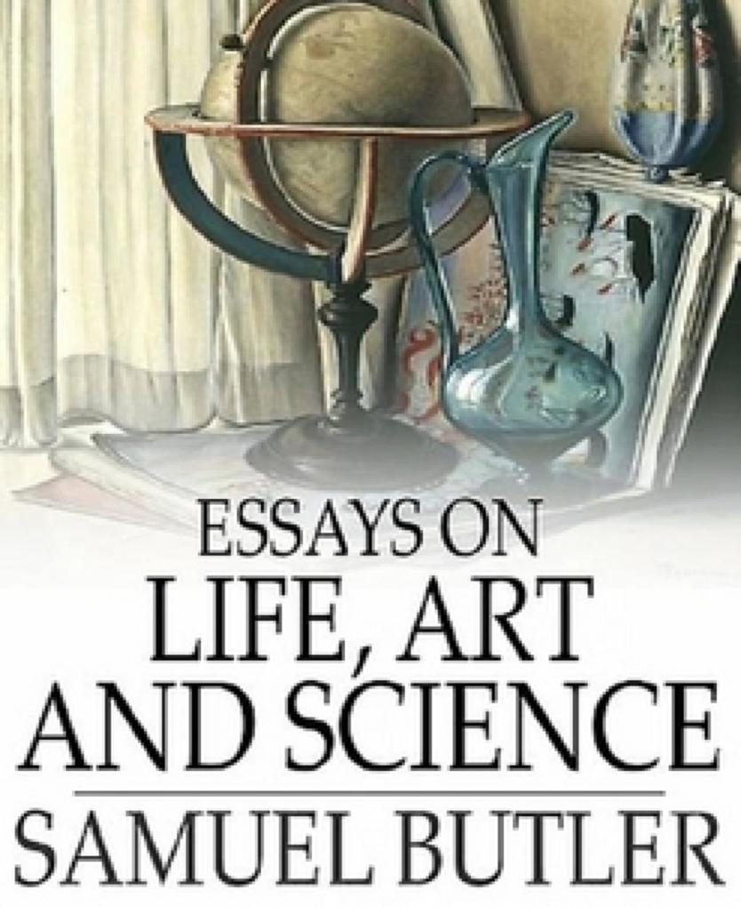 Essays on Life Art and Science