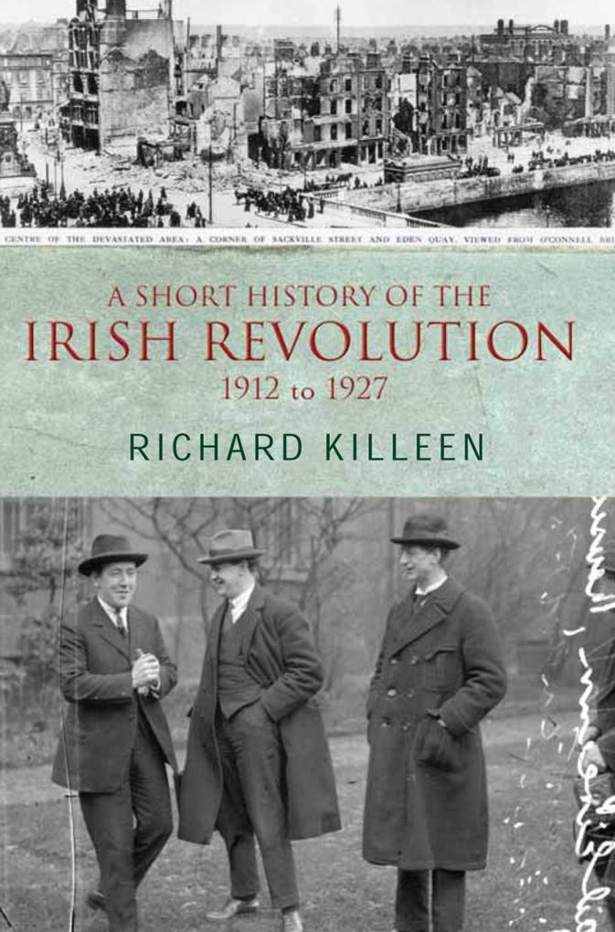 A Short History of the Irish Revolution 1912 to 1927