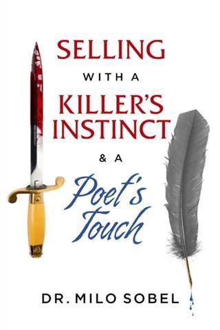 Selling with a Killer‘s Instinct & a Poet‘s Touch