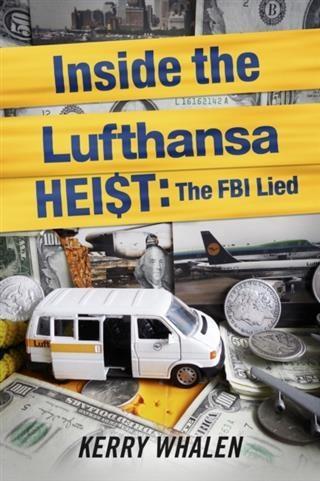 Inside the Lufthansa HEI$T: The FBI Lied