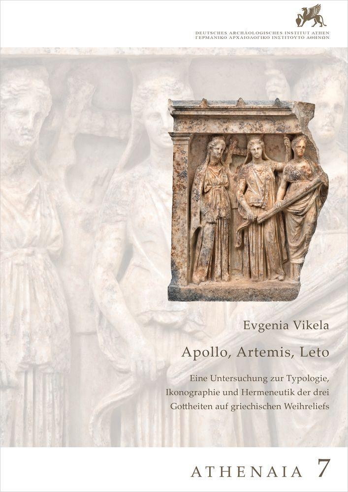 Apollon Artemis Leto. Eine Untersuchung zur Typologie Ikonographie und Hermeneutik der drei Gotth - Evgenia Vikela