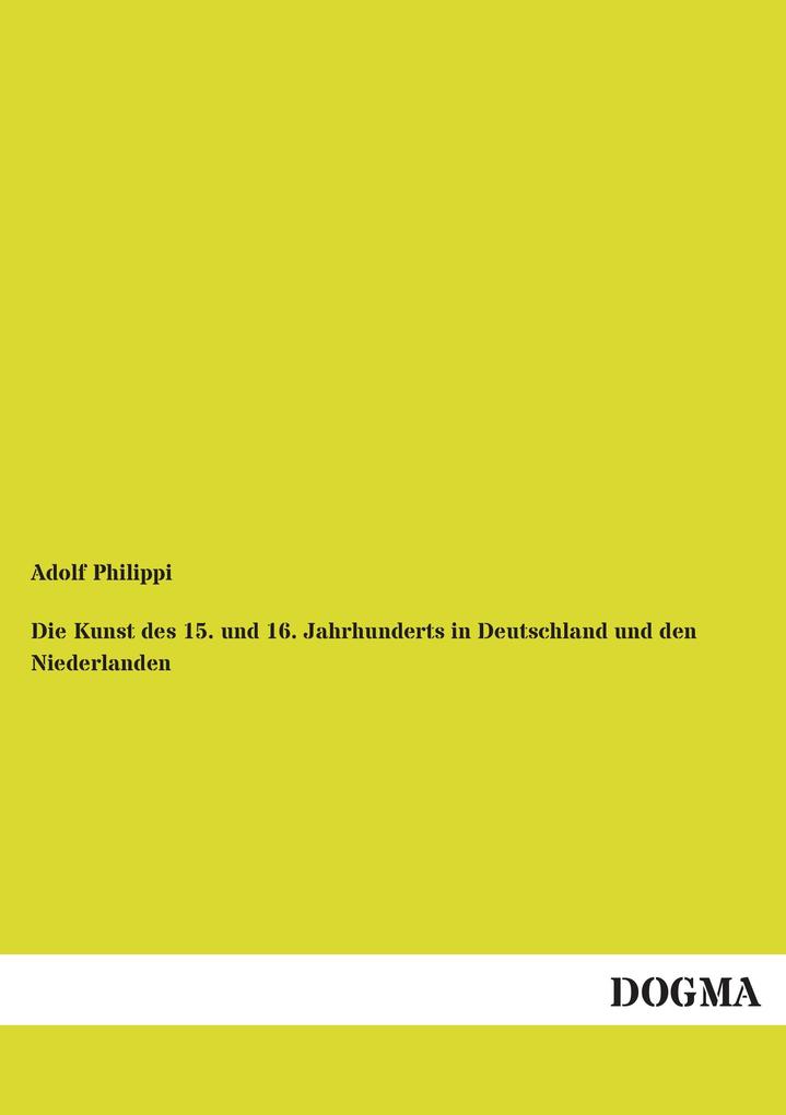 Die Kunst des 15. und 16. Jahrhunderts in Deutschland und den Niederlanden