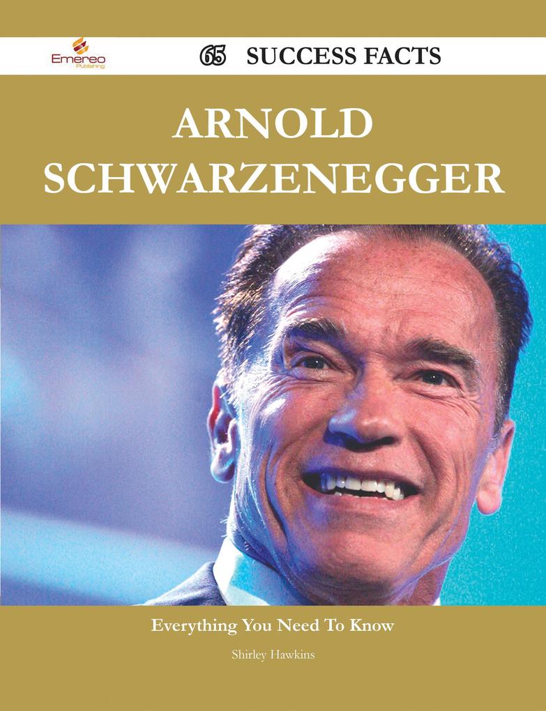 Arnold Schwarzenegger 65 Success Facts - Everything you need to know about Arnold Schwarzenegger