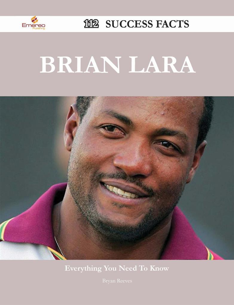 Brian Lara 112 Success Facts - Everything you need to know about Brian Lara