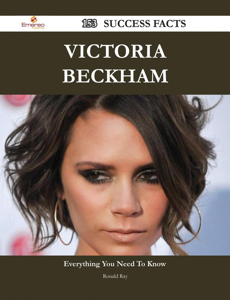 Victoria Beckham 153 Success Facts - Everything you need to know about Victoria Beckham