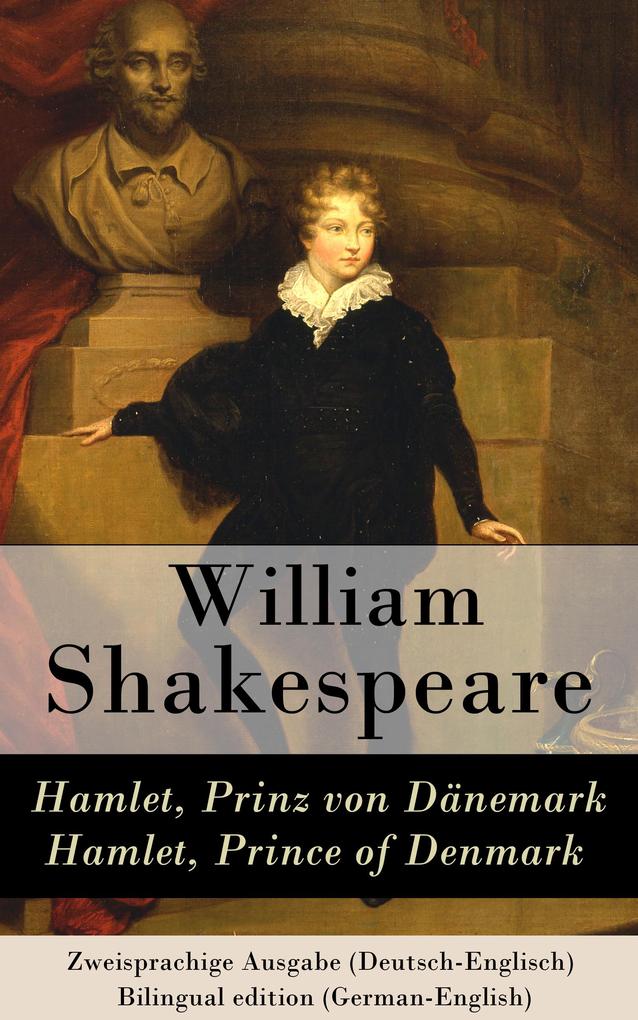 Hamlet Prinz von Dänemark / Hamlet Prince of Denmark - Zweisprachige Ausgabe (Deutsch-Englisch) / Bilingual edition (German-English)