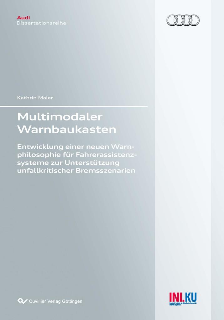 Multimodaler Warnbaukasten. Entwicklung einer neuen Warnphilosophie für Fahrerassistenzsysteme zur Unterstützung unfallkritischer Bremsszenarien