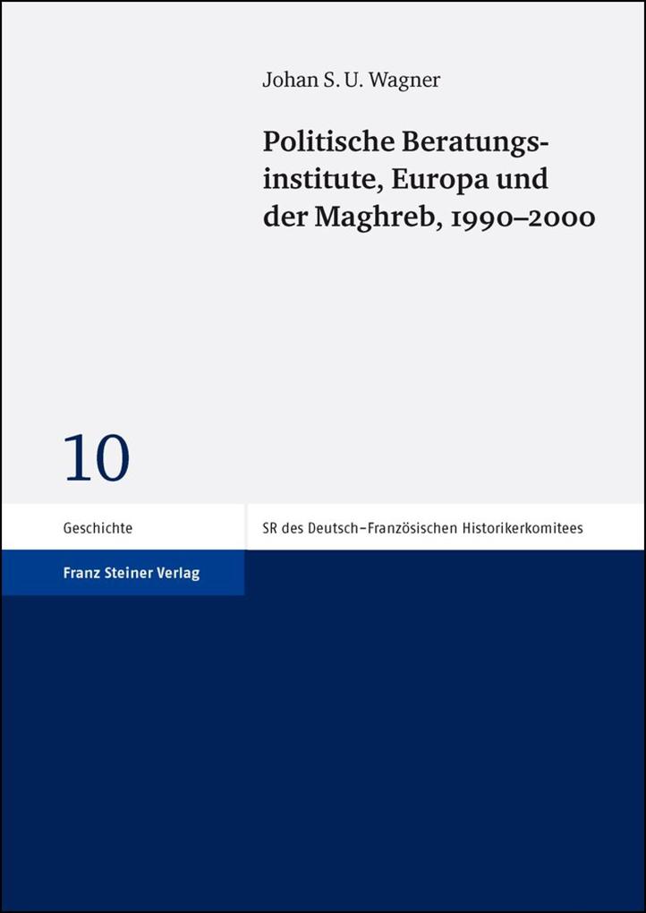 Politische Beratungsinstitute Europa und der Maghreb 1990-2000