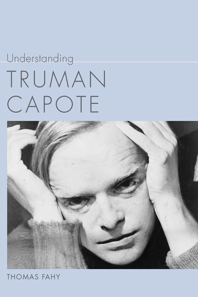 Understanding Truman Capote - Thomas Fahy