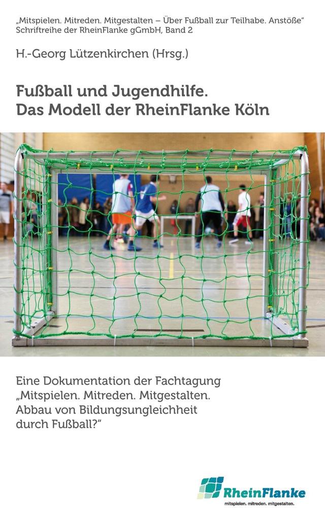 Fußball und Jugendhilfe. Das Modell der RheinFlanke Köln