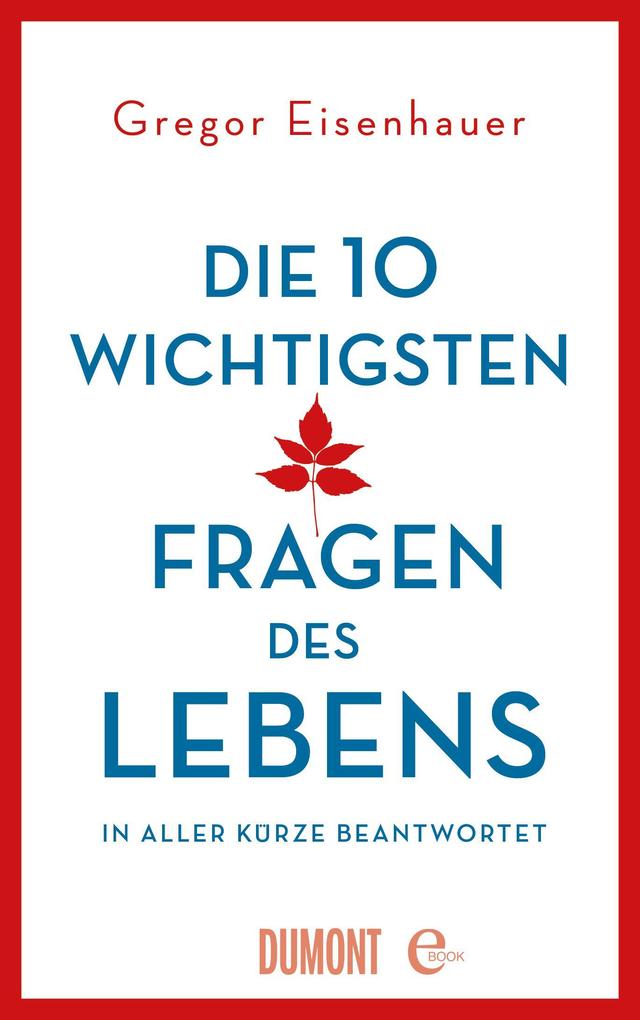 Die zehn wichtigsten Fragen des Lebens in aller Kürze beantwortet