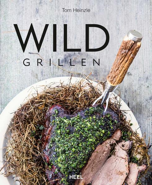 Wild Grillen Buch Gebunden Tom Heinzle