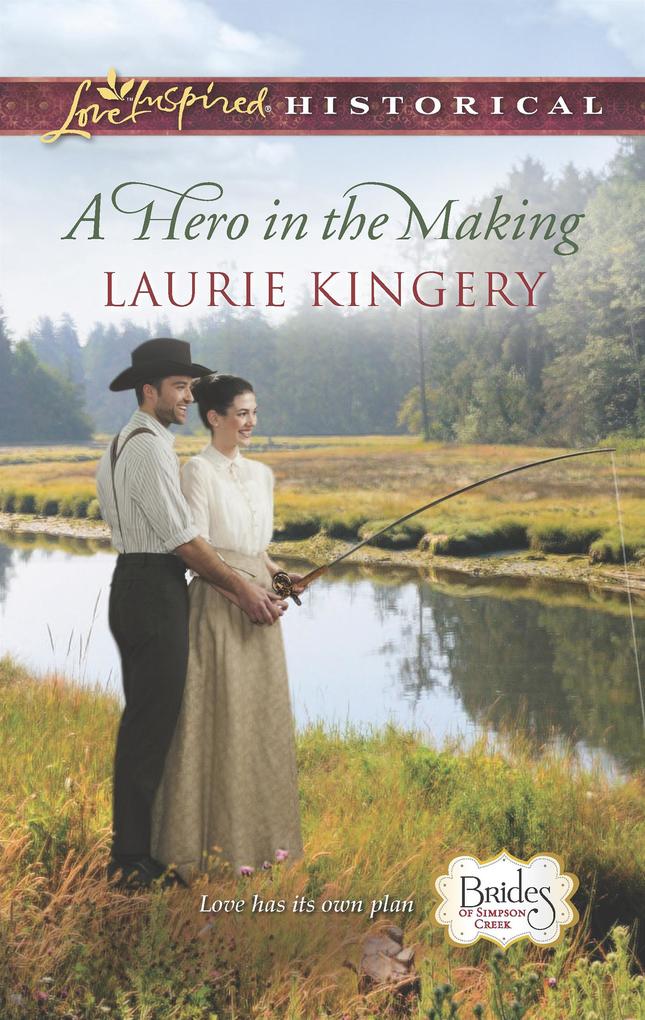 A Hero In The Making (Mills & Boon Love Inspired Historical) (Brides of Simpson Creek Book 7)