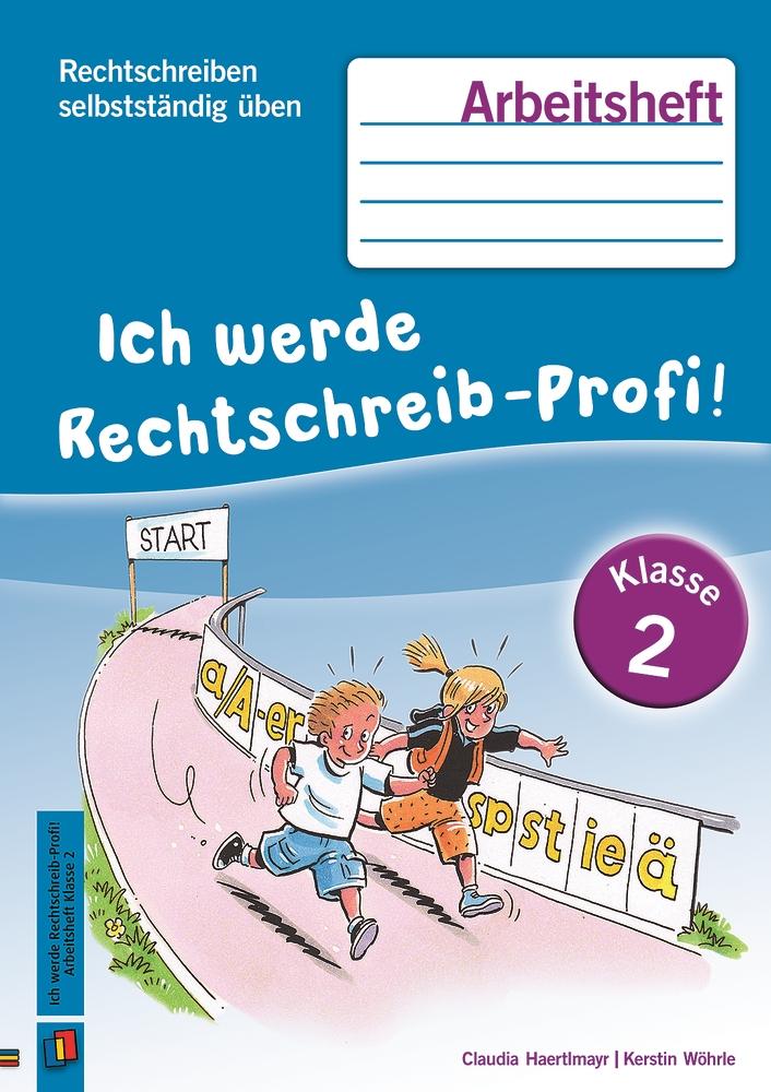 Rechtschreiben selbstständig üben: Ich werde Rechtschreib-Profi! Klasse 2. Arbeitsheft - Claudia Haertlmayr/ Kerstin Wöhrle/ Sabine Schubart
