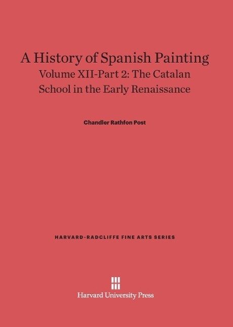 A History of Spanish Painting Volume XII-Part 2 The Catalan School in the Early Renaissance