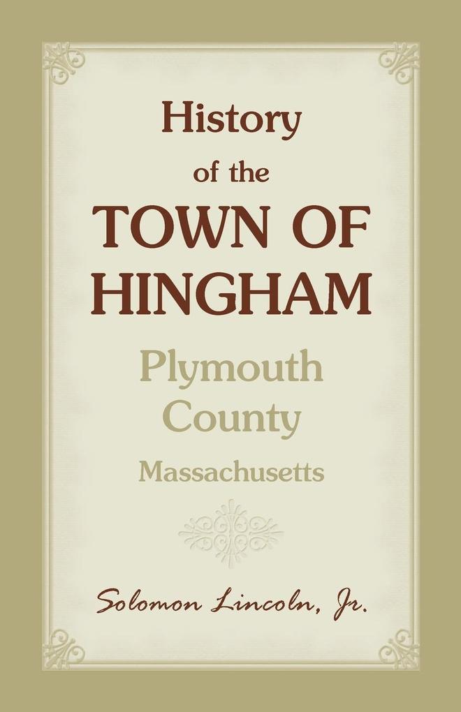 History of the Town of Hingham Plymouth County Massachusetts