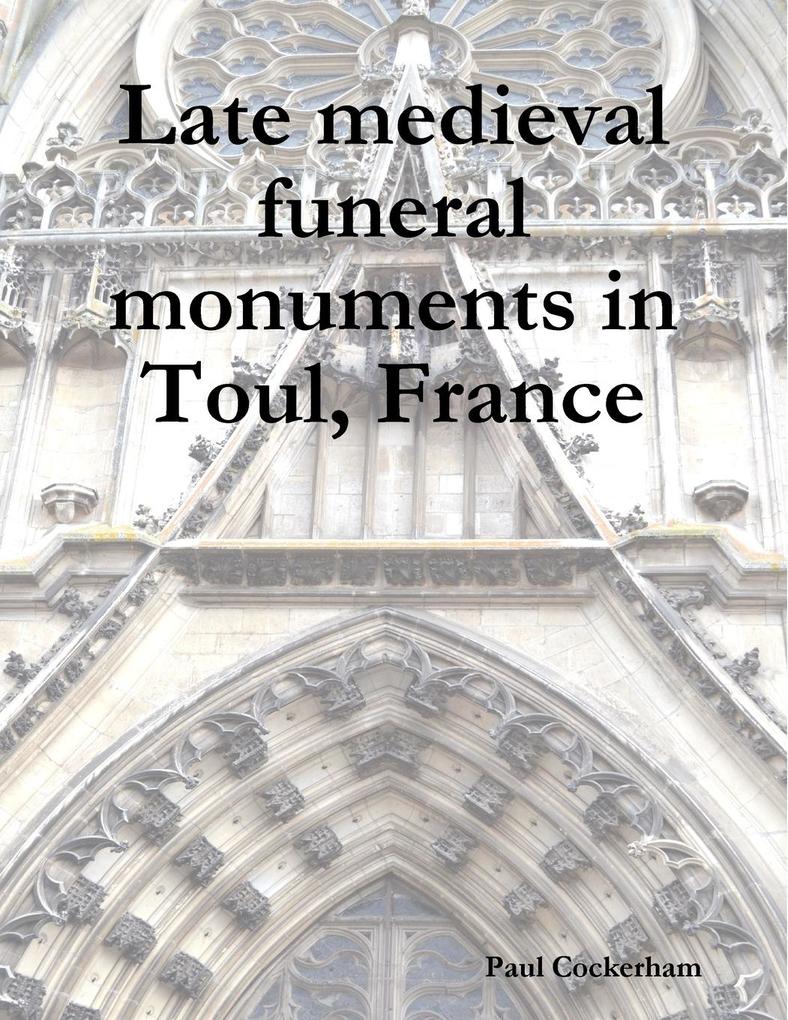 Late medieval funeral monuments in Toul France