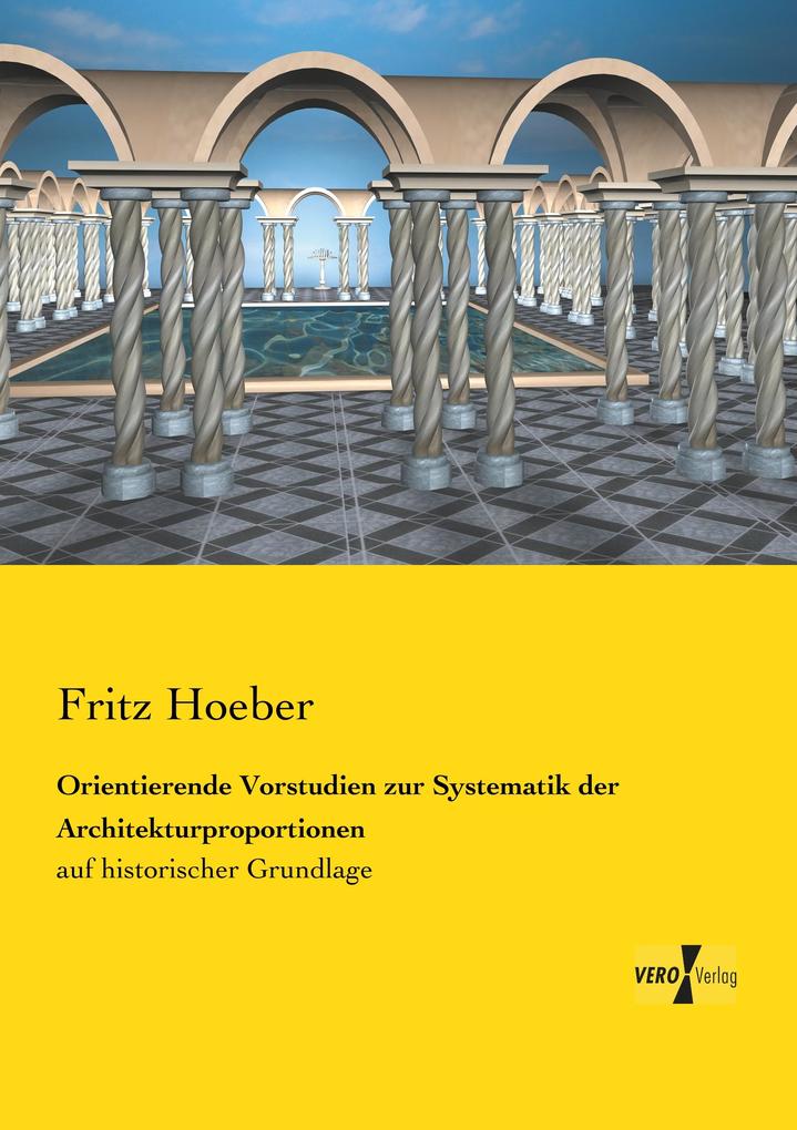 Orientierende Vorstudien zur Systematik der Architekturproportionen