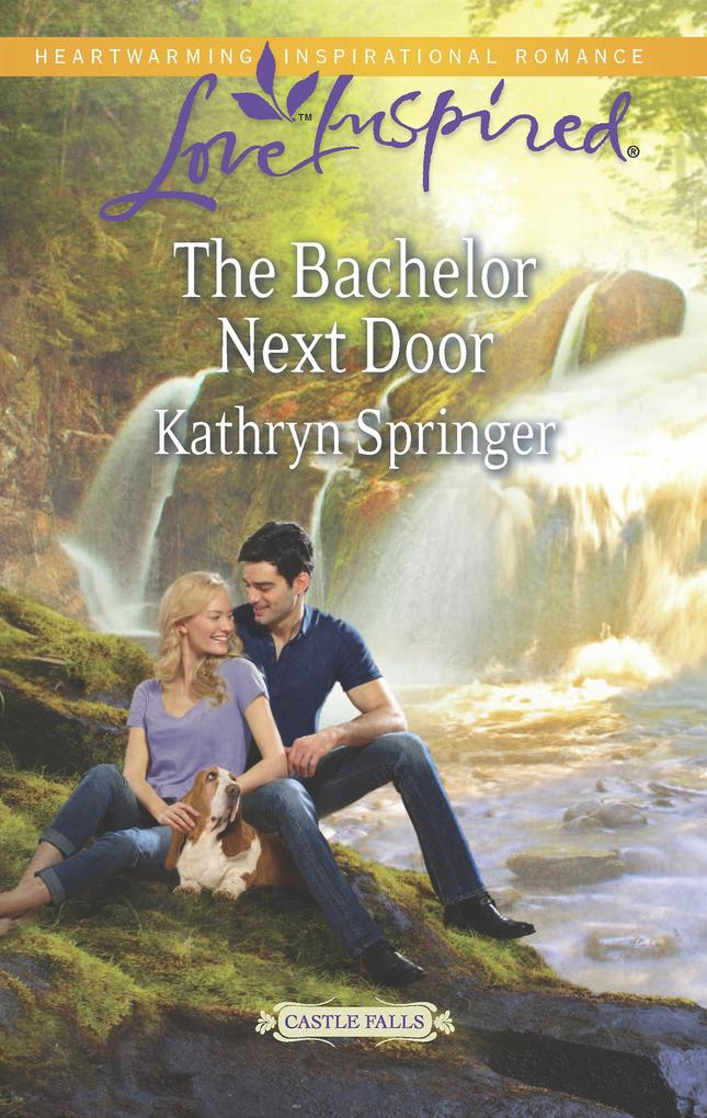 The Bachelor Next Door (Mills & Boon Love Inspired) (Castle Falls Book 1)