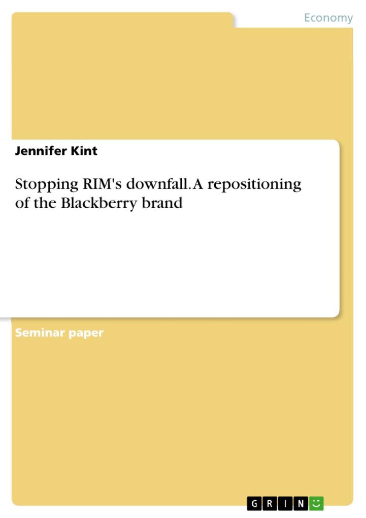 Stopping RIM‘s downfall. A repositioning of the Blackberry brand