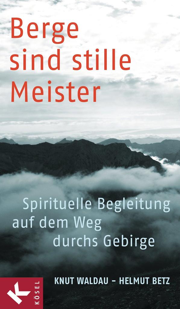 Berge sind stille Meister - Knut Waldau/ Helmut Betz