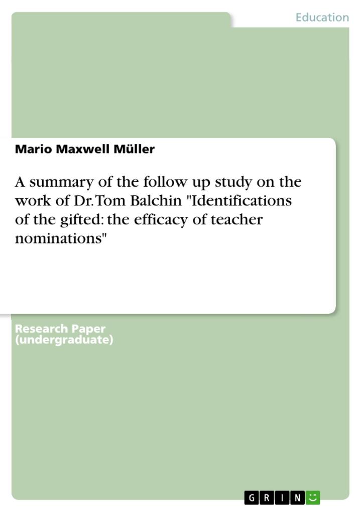 A summary of the follow up study on the work of Dr. Tom Balchin Identifications of the gifted: the efficacy of teacher nominations