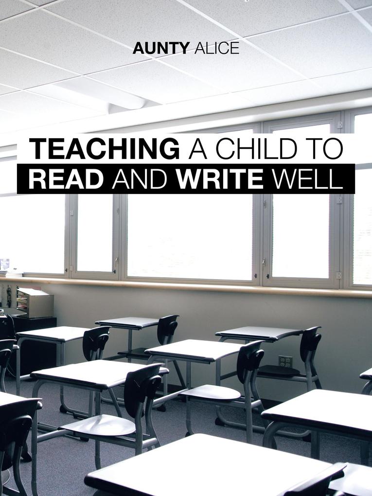 Teaching a Child to Read and Write Well