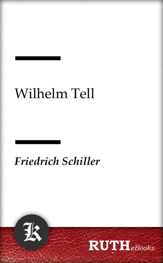 Wilhelm Tell - Friedrich Schiller