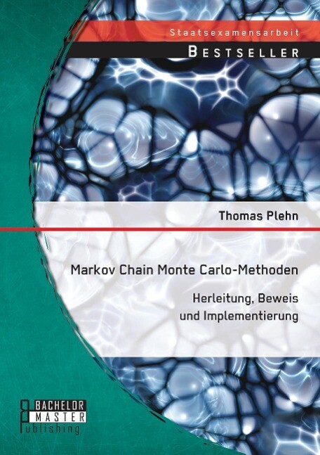 Markov Chain Monte Carlo - Methoden: Herleitung Beweis und Implementierung