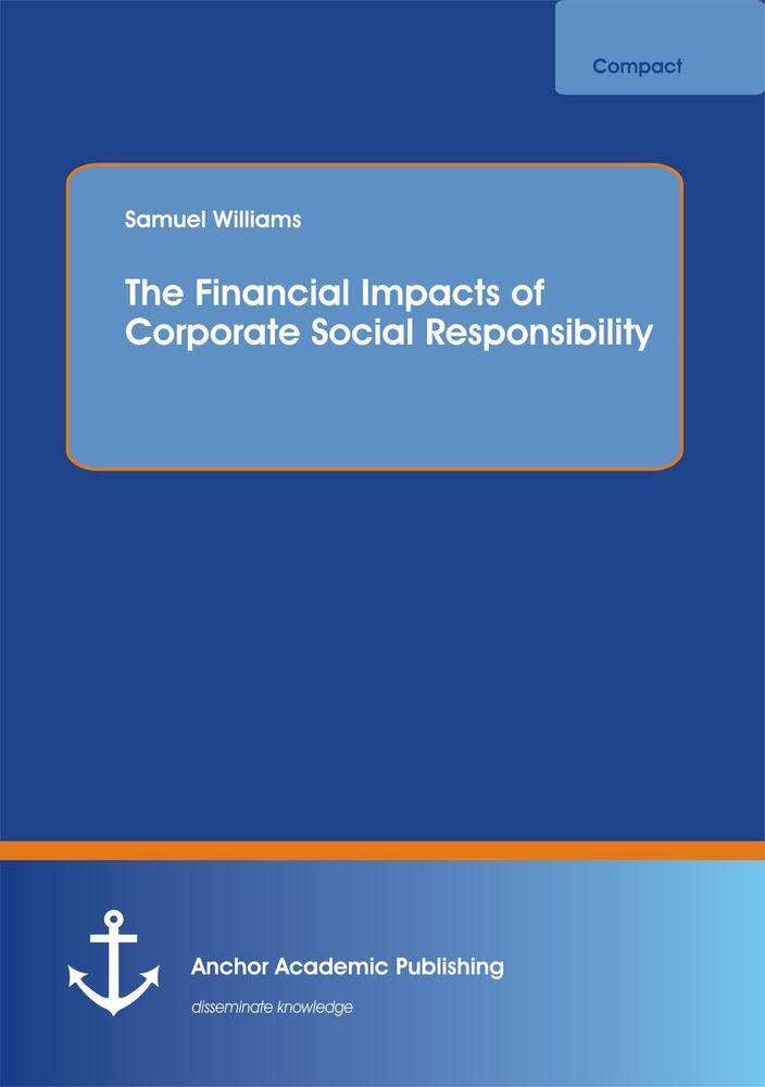 The Financial Impacts of Corporate Social Responsibility