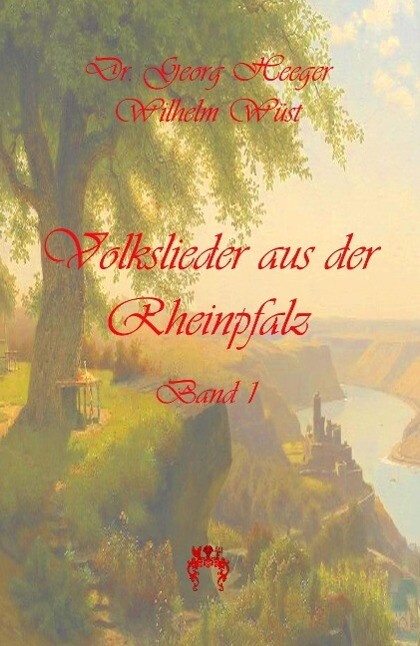Volkslieder aus der Rheinpfalz - Wilhelm Wüst/ Georg Heeger