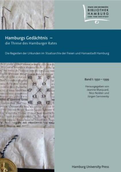 Hamburgs Gedächtnis - die Threse des Hamburger Rates / Die Regesten der Urkunden im Staatsarchiv der Freien und Hansestadt Hamburg (1350-1399)