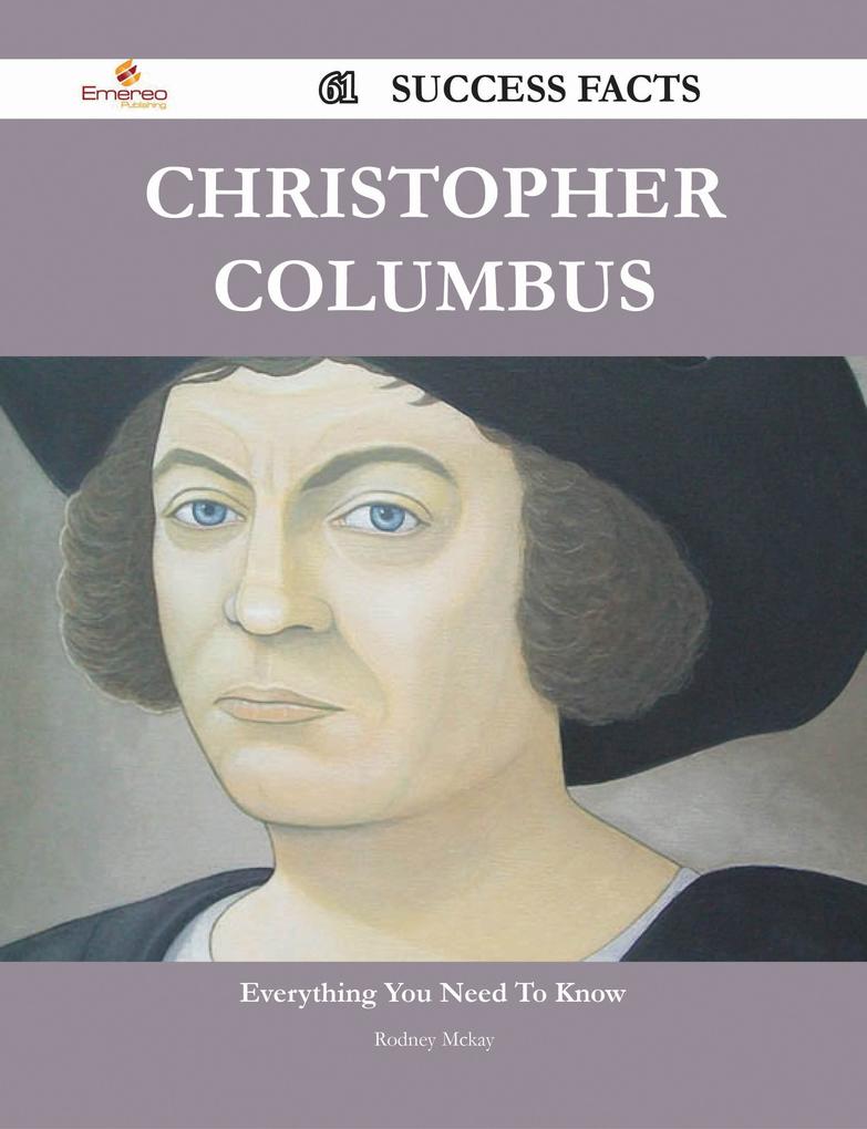 Christopher Columbus 61 Success Facts - Everything you need to know about Christopher Columbus
