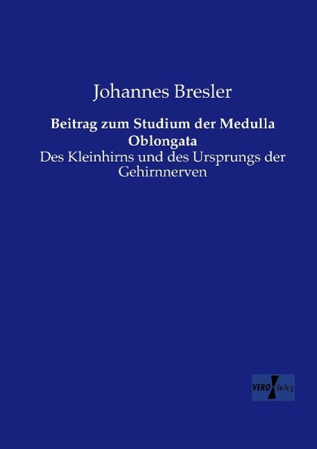 Beitrag zum Studium der Medulla Oblongata - Johannes Bresler