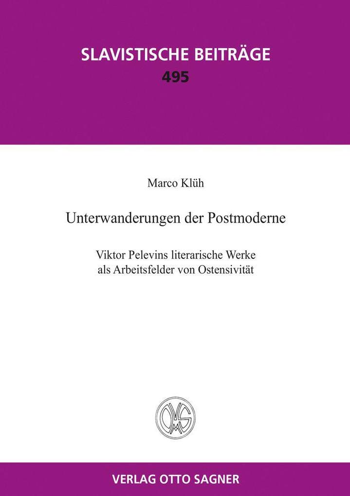 Unterwanderungen der Postmoderne. Viktor Pelevins literarische Werke als Arbeitsfelder von Ostensivität