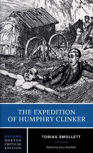 The Expedition of Humphry Clinker: A Norton Critical Edition - Tobias Smollett/ Evan Gottlieb