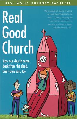 Real Good Church: How Our Church Came Back from the Dead and Yours Can Too